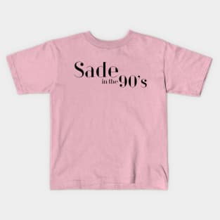 Sade in the 90s Kids T-Shirt